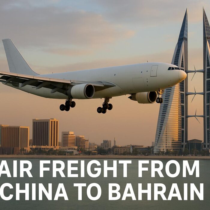 Air Freight from China to Bahrain – Cost, Transit Time & Best Freight Forwarder (2025 Guide)