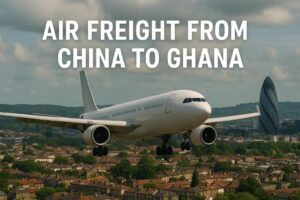 Air Freight from China to Ghana | Cost, Transit Time & DDP Shipping (2025 Guide)