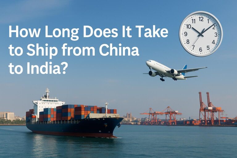 How Long Does It Take to Ship from China to India? Air, Sea & Express Transit Times (2025 Guide)