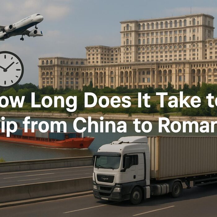 How Long Does It Take to Ship from China to Romania? Transit Times 2025