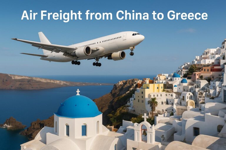 Air Freight from China to Greece: Shipping Costs, Transit Time & 2025 Guide