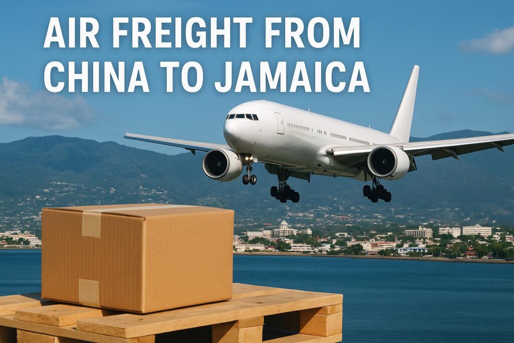 Air Freight from China to Jamaica (2025 Guide) – Costs, Transit Time & Best Shipping Options